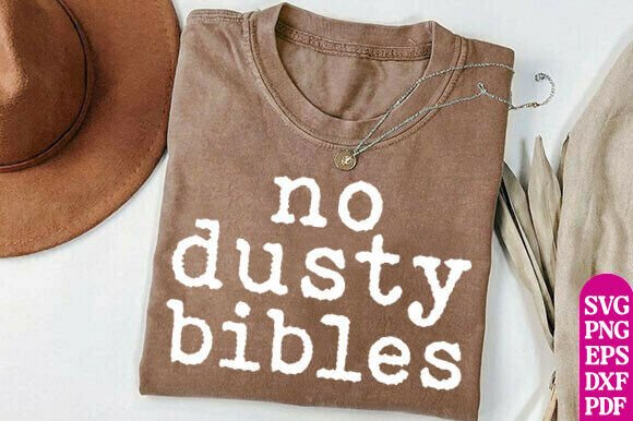 Christian Shirt SVG, No Dusty Bibles: A Versatile T-Shirt Design