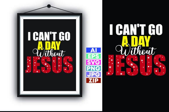 Graphics Freebie: I CAN T GO A DAY WITHOUT JESUS
