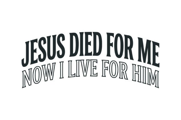 Jesus Died for Me Live for Him: A Versatile T-Shirt Design