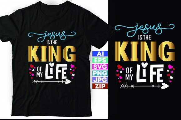 Jesus is the King of My Life: A Versatile T-Shirt Design