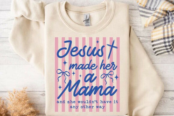 Jesus Made Her a Mama PNG: A Versatile Graphic for T-Shirt Designs