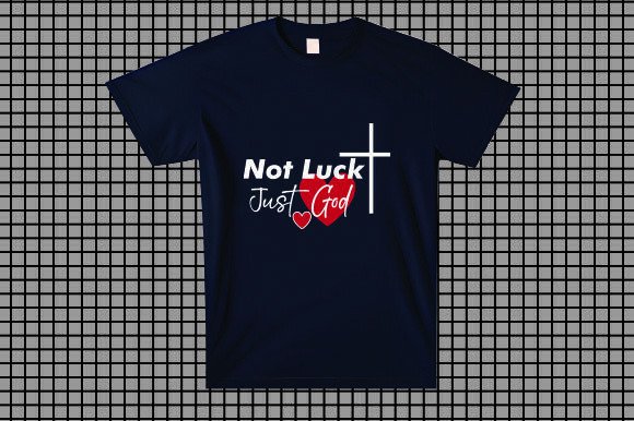 Not Luck Just God: A Versatile Christian T-Shirt Design