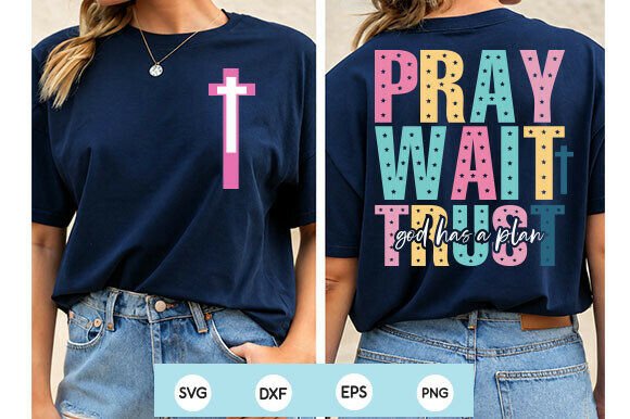 Pray, Wait Trust, Christian PNG for Graphics and T-Shirt Designs