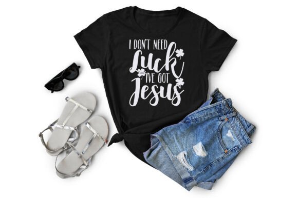 Review: I Don’t Need Luck I’ve Got Jesus for T-Shirt Designs and Graphics