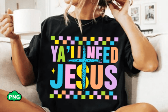 Ya’ll Need Jesus PNG: A Versatile Graphic for T-Shirt Designs